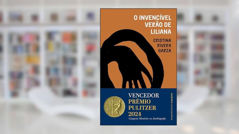 O invencível verão de Liliana - Vencedor do Prêmio Pulitzer 2024, do autor Cristina Rivera Garza
