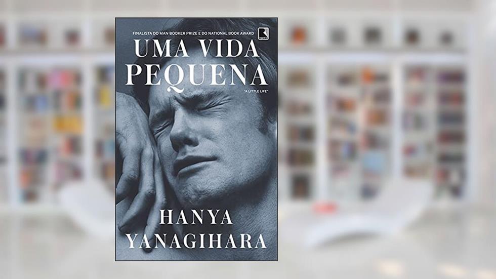 Uma vida pequena, do autor Hanya Yanagihara