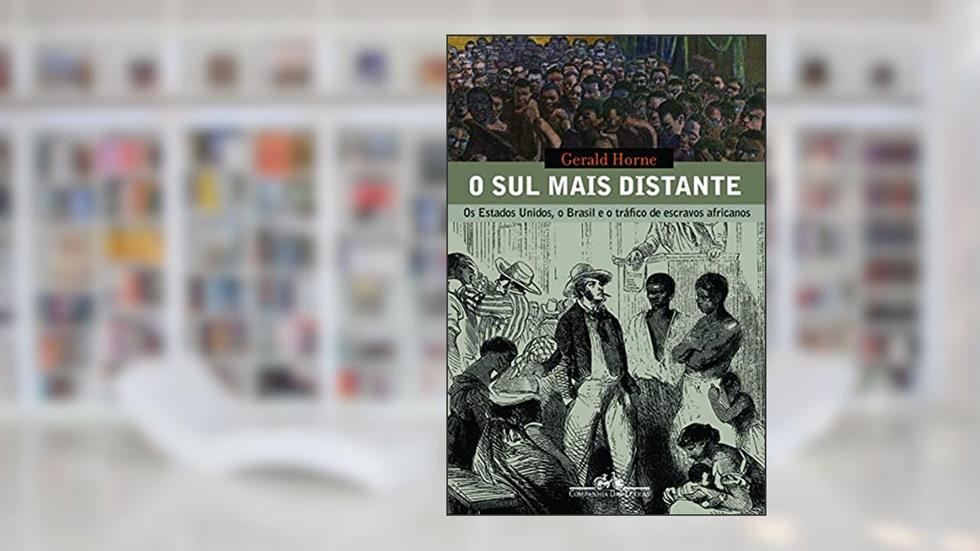 O sul mais distante, do autor Gerald Horne
