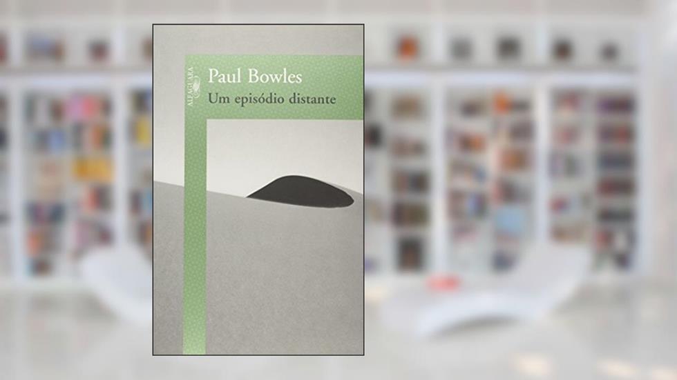 Um episódio distante, do autor Paul Bowles