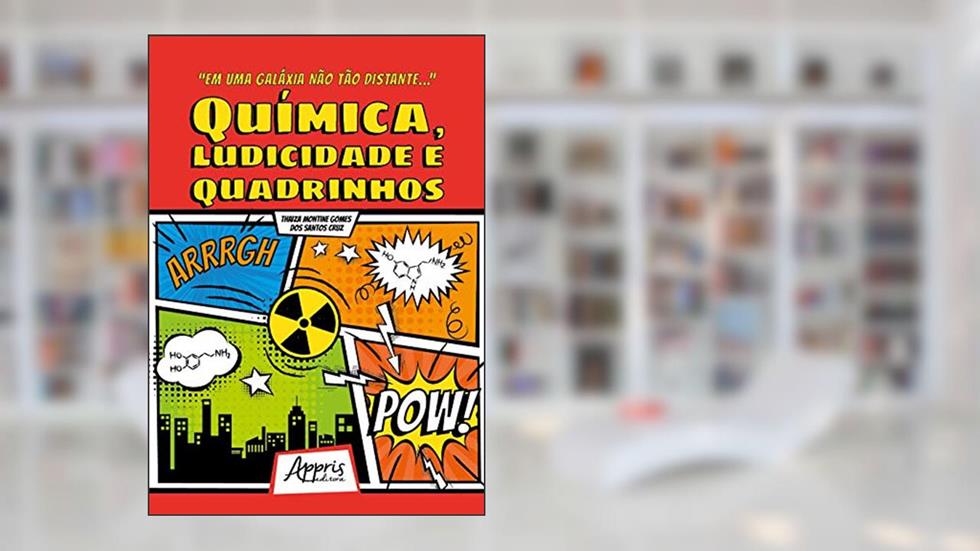 "em uma galáxia nào tào distante..." química, ludicidade e quadrinhos, do autor Thaiza Montine Gomes dos Santos Cruz