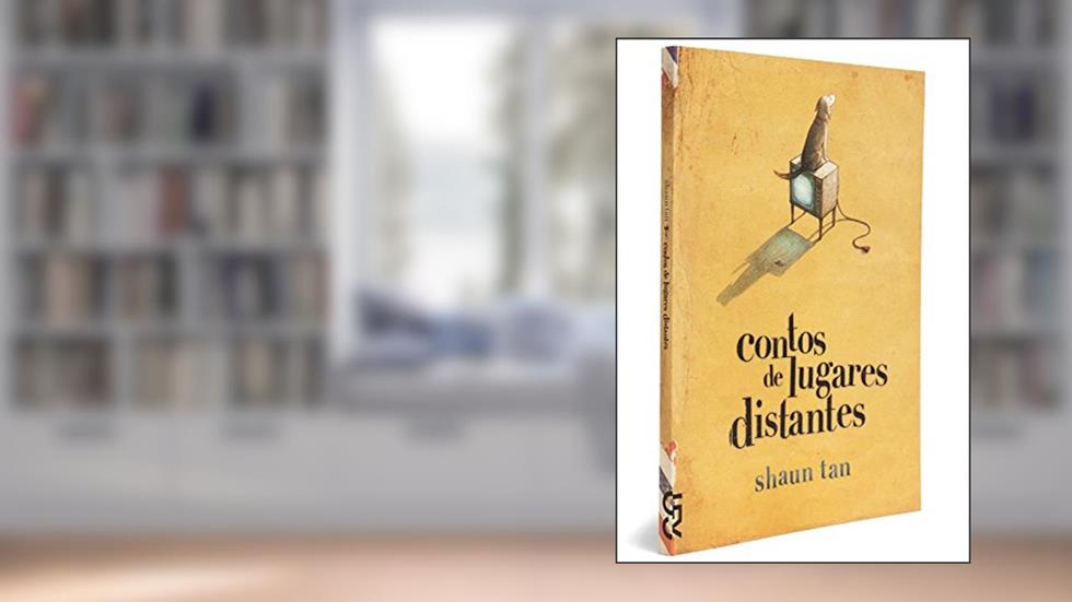 Contos de Lugares Distantes, do autor Shaun Tan
