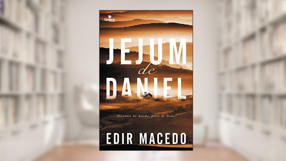 Jejum de Daniel: distante do mundo, perto de Deus, do autor Edir Macedo