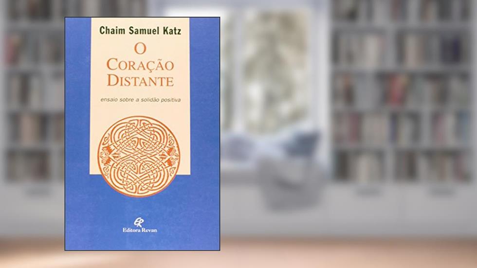 O Coração Distante - Ensaio Sobre A Solidão Positiva, do autor Chaim Samuel Katz