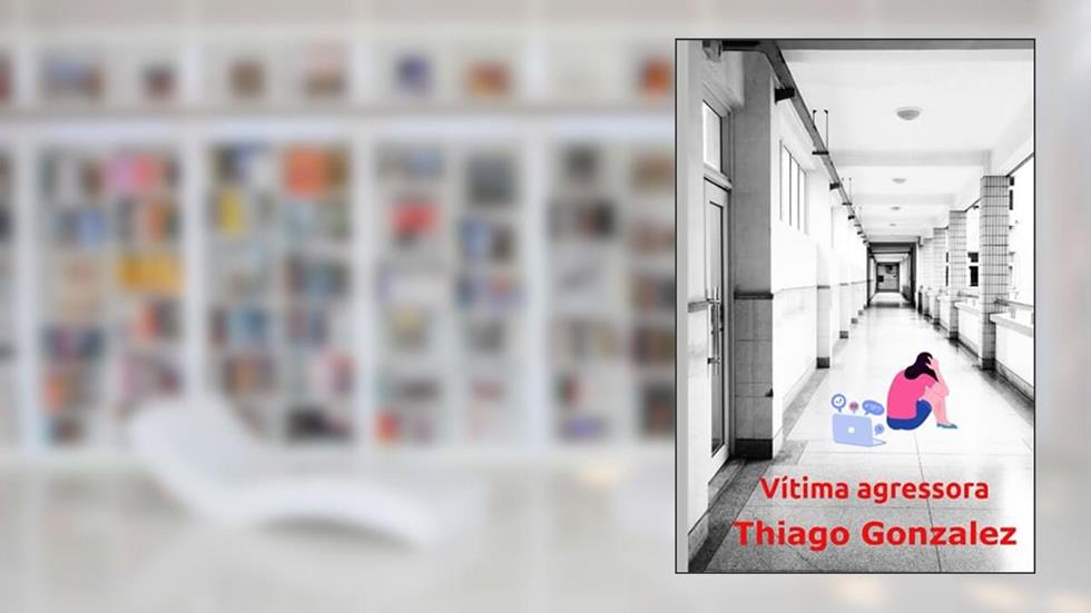 Vítima agressora (Portuguese Edition), do autor Thiago Gonzalez