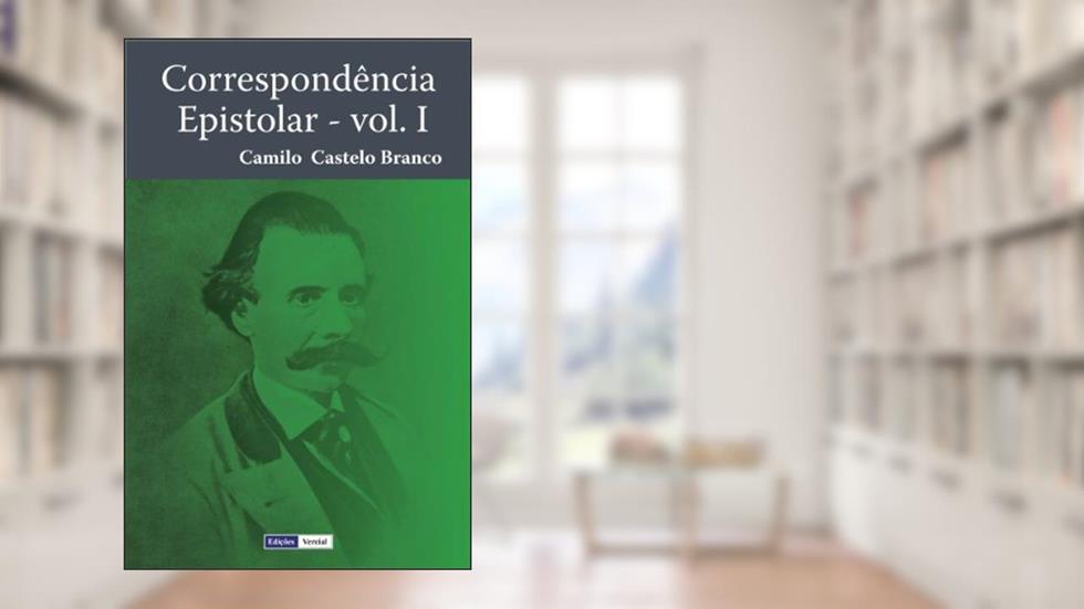 Correspondência Epistolar - I, do autor Camilo Castelo Branco; José Cardoso Vieira de Castro