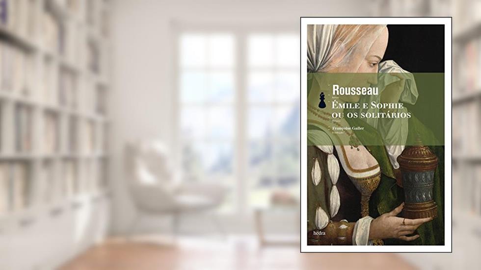 Émile e Sophie ou os solitários, do autor Jean-Jaqcques Rousseau