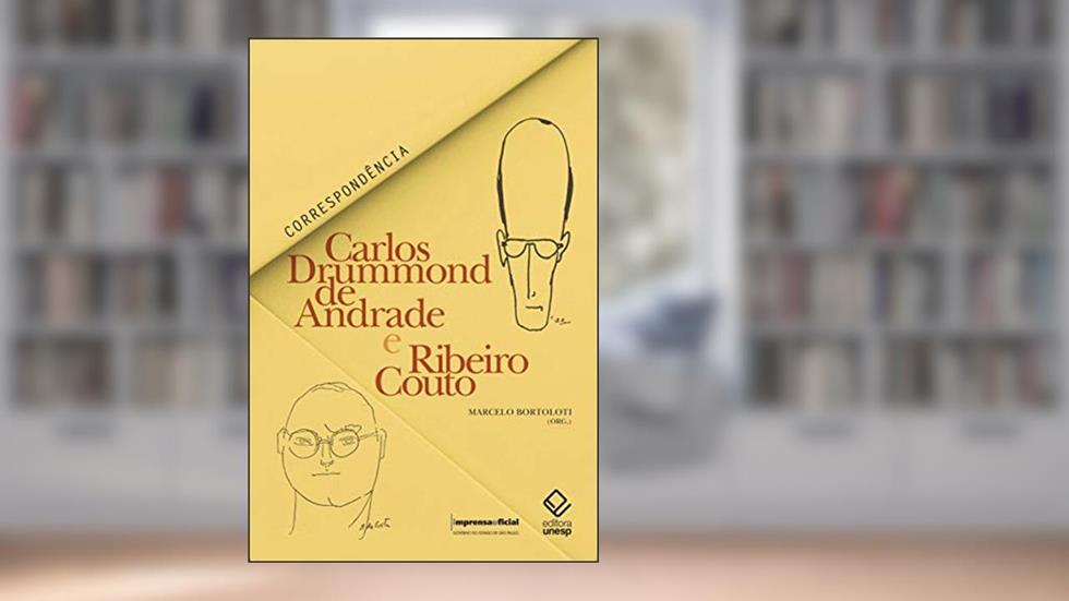 Carlos Drummond de Andrade e Ribeiro Couto: Correspondência, do autor Carlos Drummond de Andrade; Ribeiro Couto