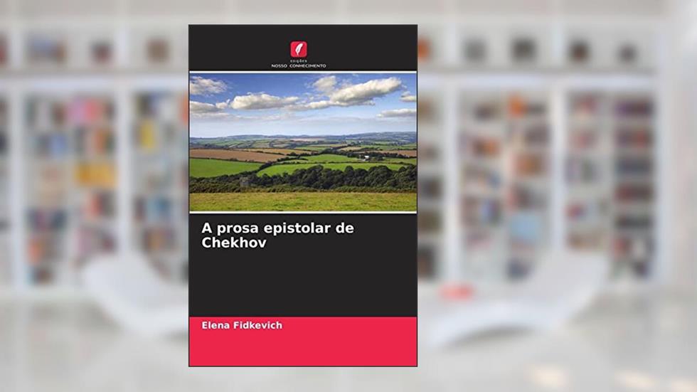 A prosa epistolar de Chekhov, do autor Elena Fidkevich