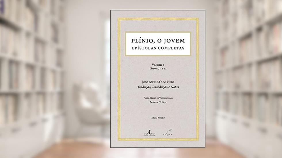 Plínio, o Jovem: Epístolas Completas (Volume 1 - Livros I, II e III), do autor Plínio o Jovem
