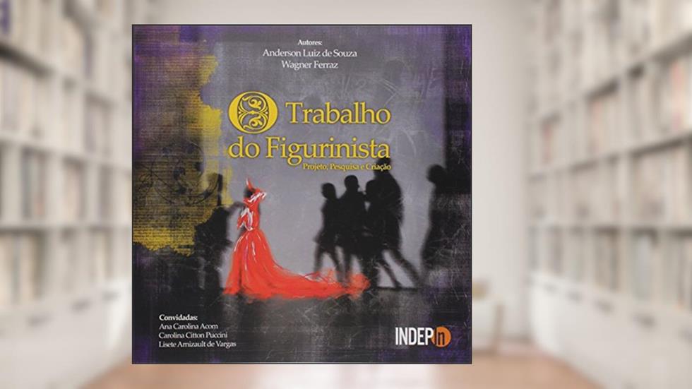 O Trabalho do Figurinista, do autor Anderson Luiz de Souza