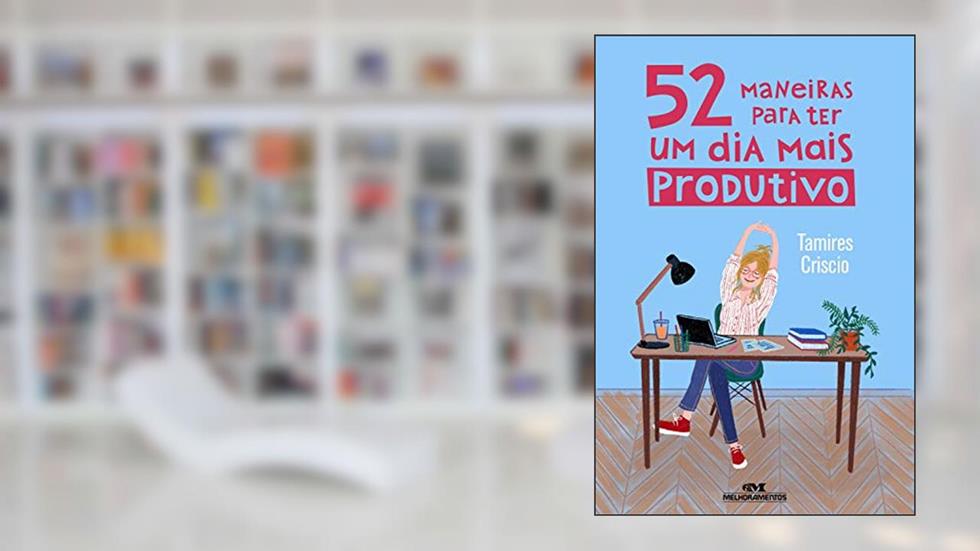 52 maneiras para ter um dia mais produtivo, do autor Tamires Criscio