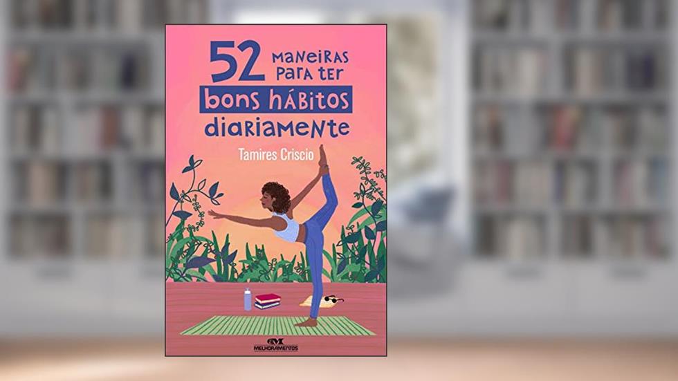52 maneiras para ter bons hábitos diariamente, do autor Tamires Criscio