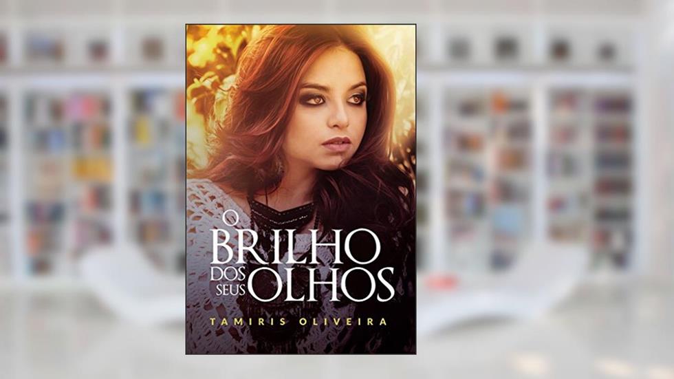 O Brilho Dos Seus Olhos, do autor Tamiris Oliveira