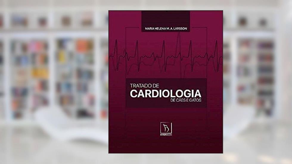 Tratado de Cardiologia de Cães e Gatos, Larsson, do autor Maria Helena M. A. Larsson