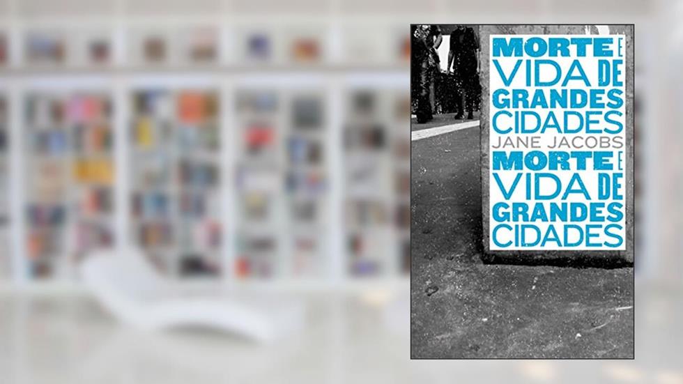 Morte e Vida de Grandes Cidades, do autor Jane Jacobs