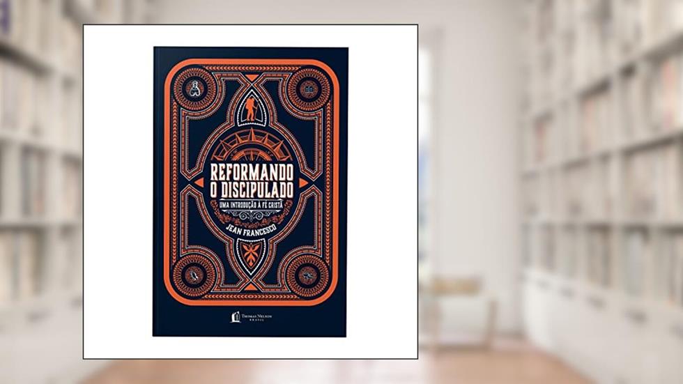 Reformando o discipulado: Uma introdução à fé cristã, do autor Jean Francesco