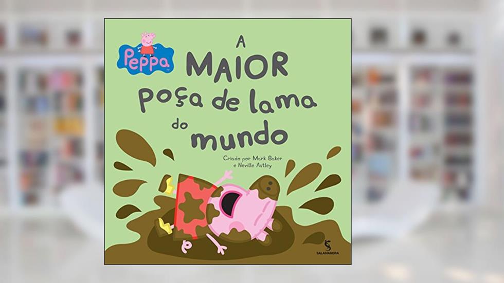 Peppa. A Maior Poça de Lama do Mundo, do autor Neville Astley