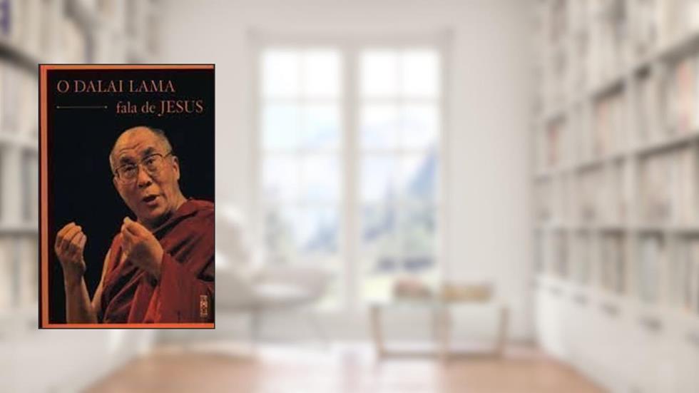 Dalai Lama Fala De Jesus, O : Os Ensinamentos De Jesus Segundo O Budismo, do autor Laurence Freeman