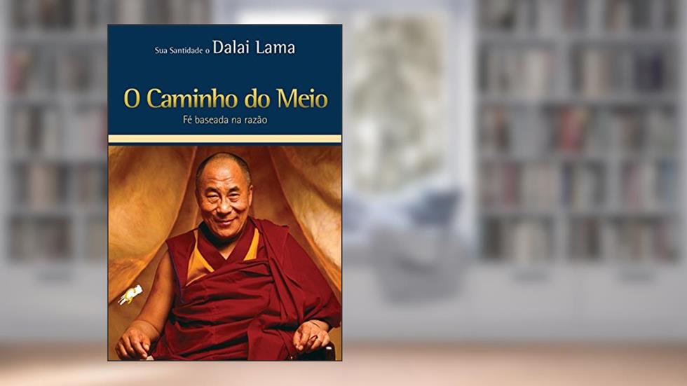 O caminho do meio: fé baseada na razão, do autor Dalai Lama