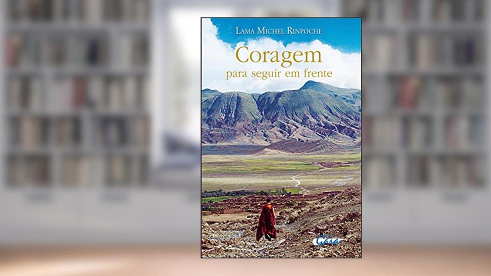Coragem para seguir em frente (Lama Michel Rinpoche), do autor Lama Michel Rinpoche