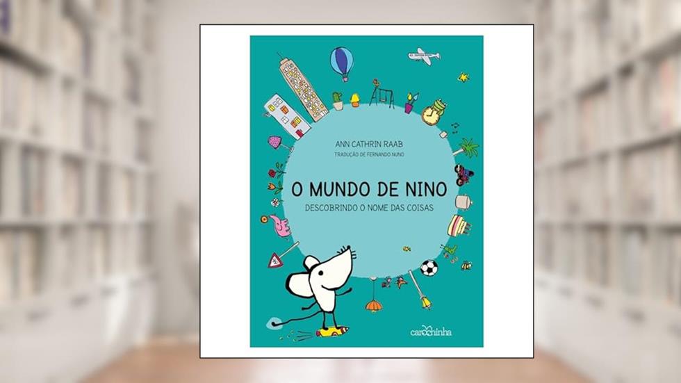 O mundo de Nino: Descobrindo o nome das coisas, do autor Ann Cathrin Raab