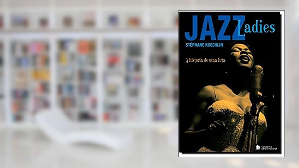 Capa de Jazz Ladies: A história de uma luta, do autor Stéphane Koechlin