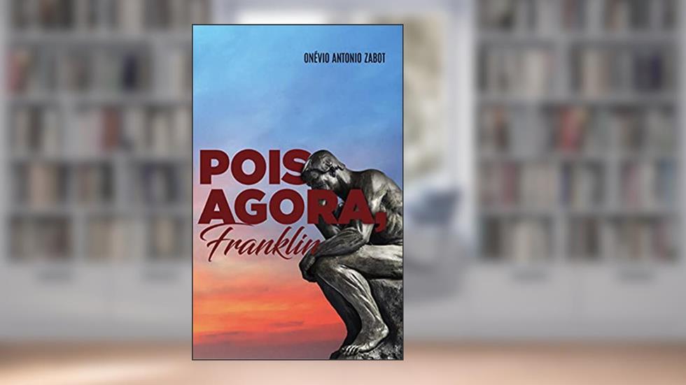 Pois agora, Franklin, do autor Onévio Antonio Zabot