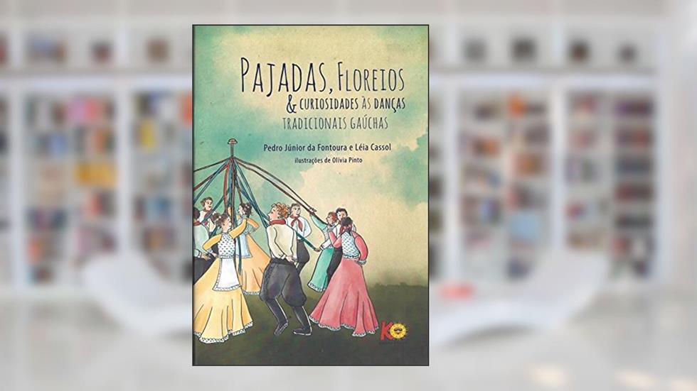Pajadas, Floreios e Curiosidades as Danças Tradicionais Gaúchas, do autor Leia Cassol