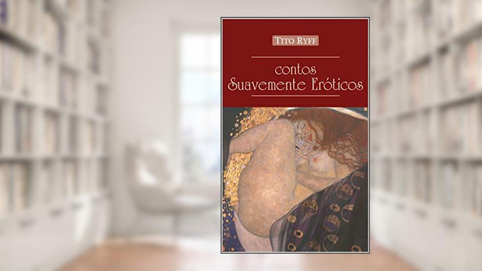 Contos Suavemente Eróticos, do autor Tito Ryff