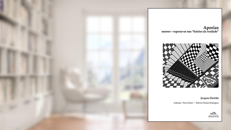 Aporias: Morrer - Esperar-Se nos Limites da Verdade, do autor Jacques Derrida