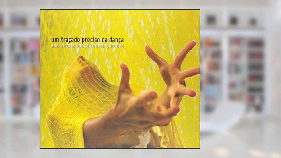 Um Traçado Preciso da Dança, do autor Ana Vitória