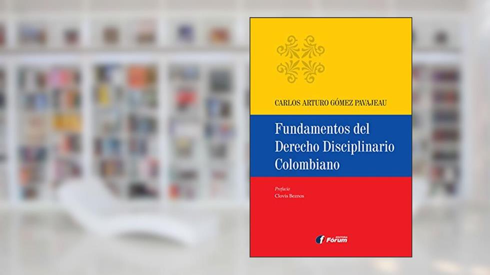 Fundamentos del derecho disciplinario colombiano, do autor Carlos Arturo Gómez Pavajeau
