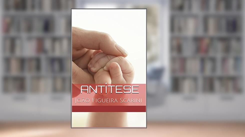 Antítese, do autor João Figueira Scarini