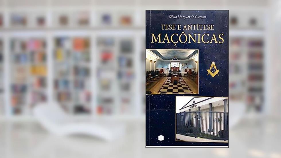 TESE E ANTÍTESE MAÇÔNICAS, do autor SÍLVIO MARQUES DE OLIVEIRA