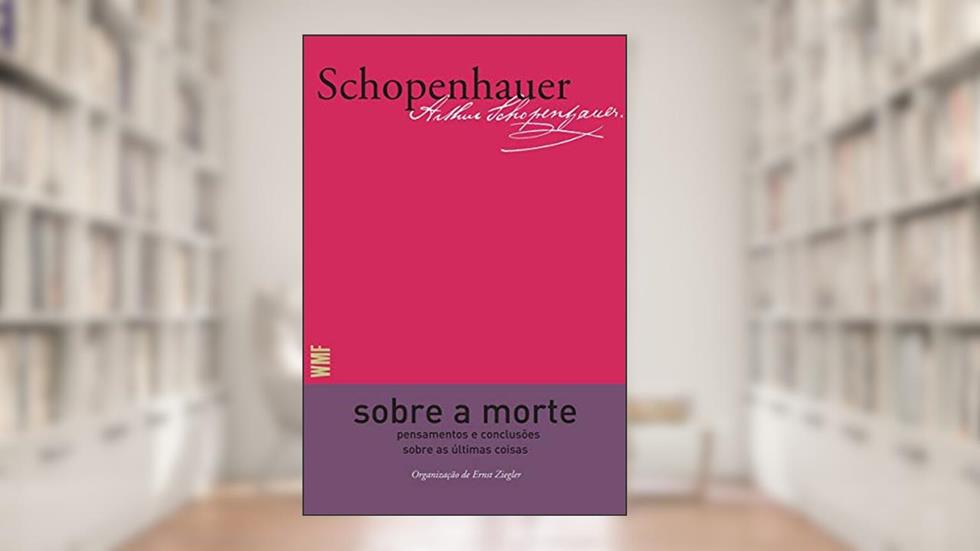 Sobre a morte: Pensamentos e conclusões sobre as últimas coisas, do autor Arthur' Schopenhauer