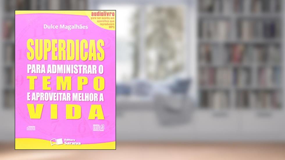 Superdicas Para Administrar o Tempo e Aproveitar Melhor a Vida - Audiolivro, do autor Dulce Magalhaes