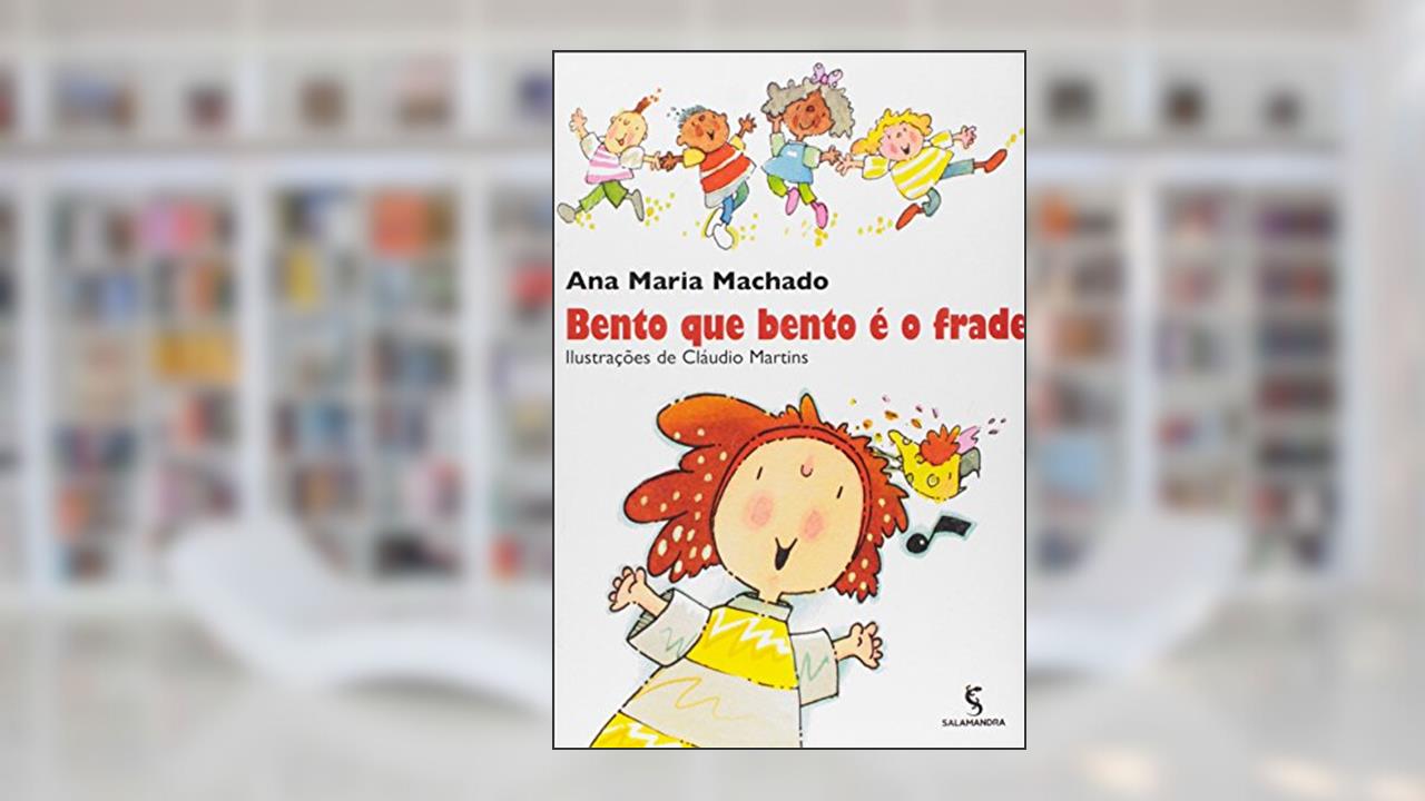 Bento que Bento é o frade, do autor Ana Maria Machado