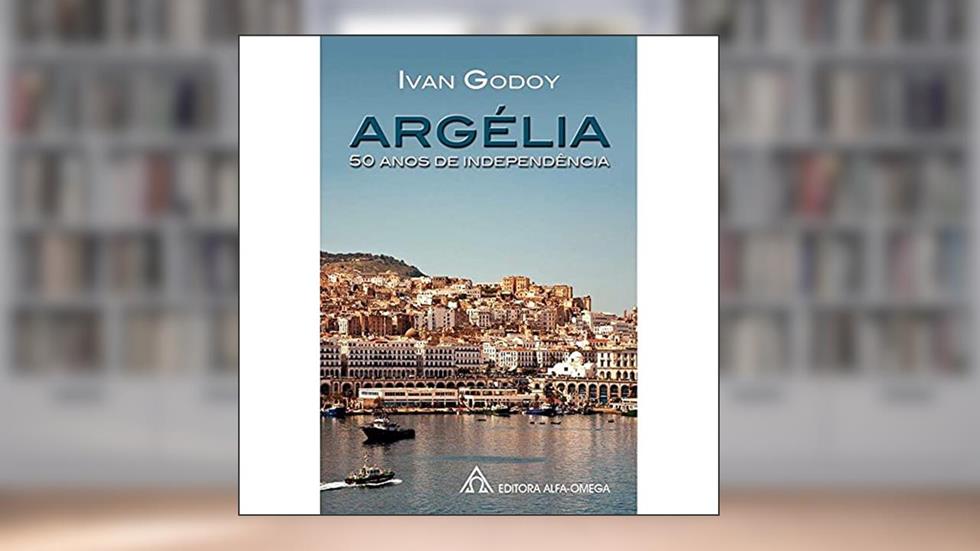 Argélia. 50 Anos de Independência, do autor Ivan Godoy