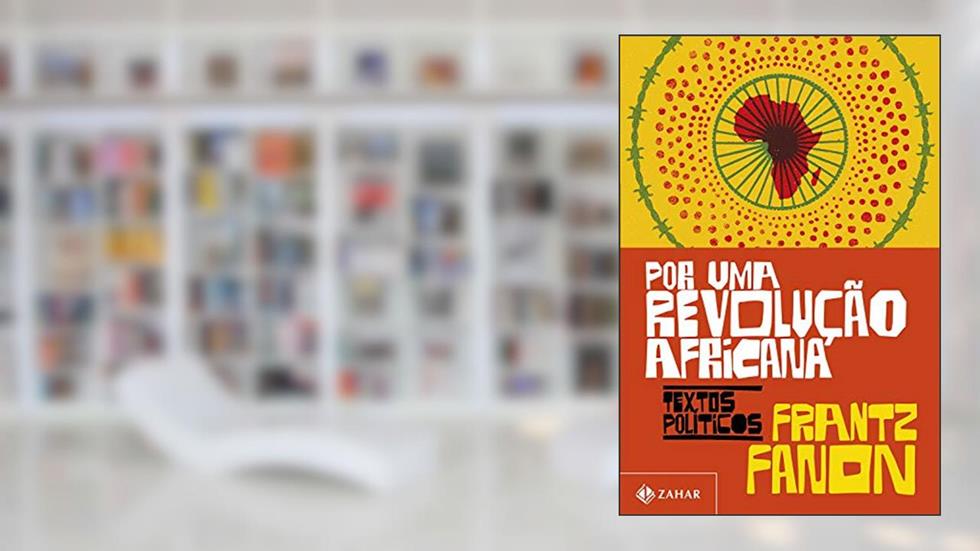 Por uma revolução africana: Textos políticos, do autor Frantz Fanon