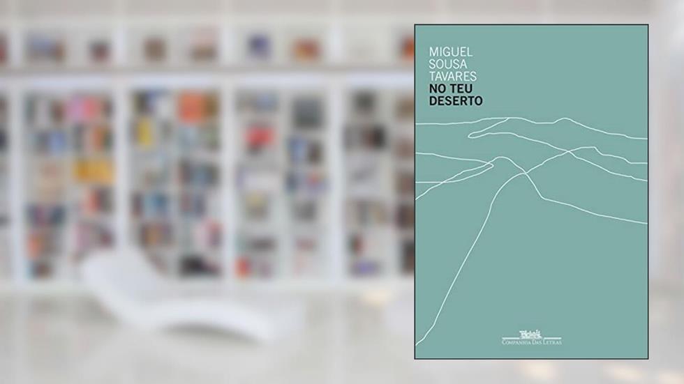 No teu deserto, do autor Miguel Sousa Tavares