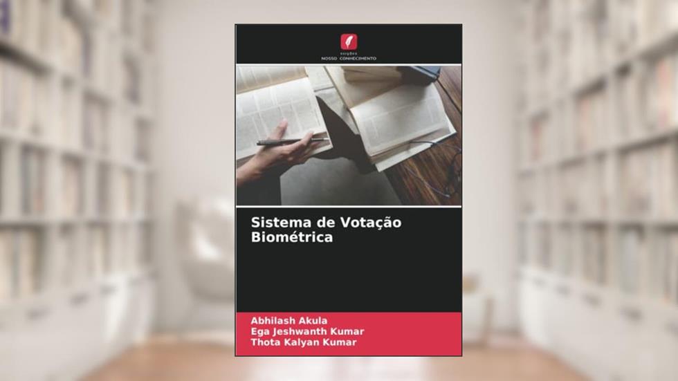 Sistema de Votação Biométrica, do autor Abhilash Akula; Ega Jeshwanth Kumar; Thota Kalyan Kumar