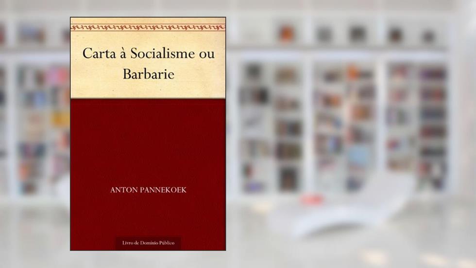 Carta à Socialisme ou Barbarie, do autor Anton Pannekoek