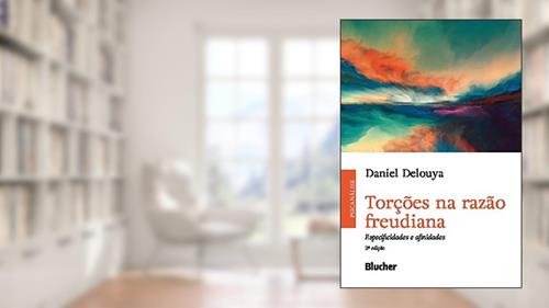 Capa de Torções na Razão Freudiana: Especificidades e Afinidades, do autor Daniel Delouya