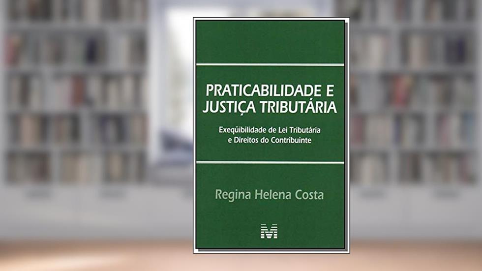 Praticabilidade e justiça tributária - 1 ed./2007, do autor Regina Helena Costa