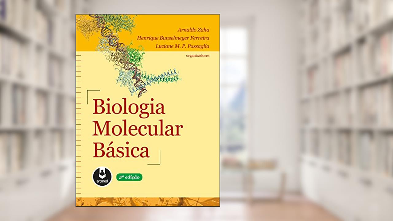 Biologia Molecular Básica, do autor Arnaldo Zaha; Henrique Bunselmeyer Ferreira; Luciane M.P. Passaglia