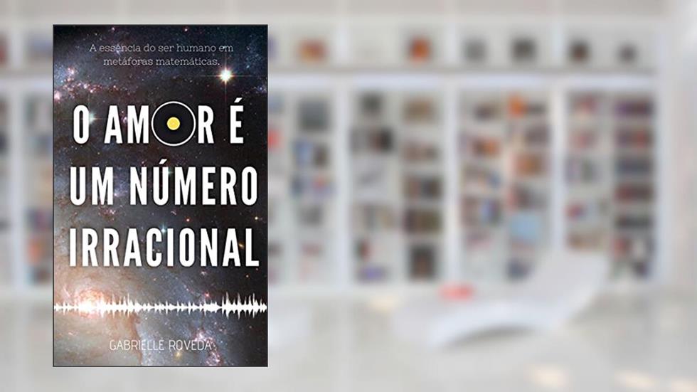 O amor é um número irracional, do autor Gabrielle Roveda