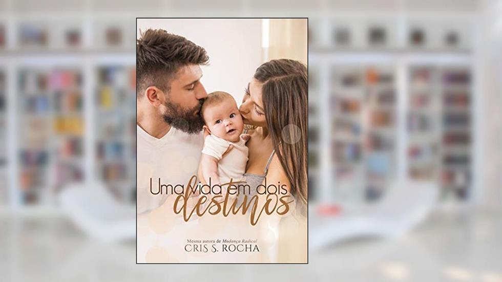 Uma vida em dois destinos, do autor Cris S. Rocha