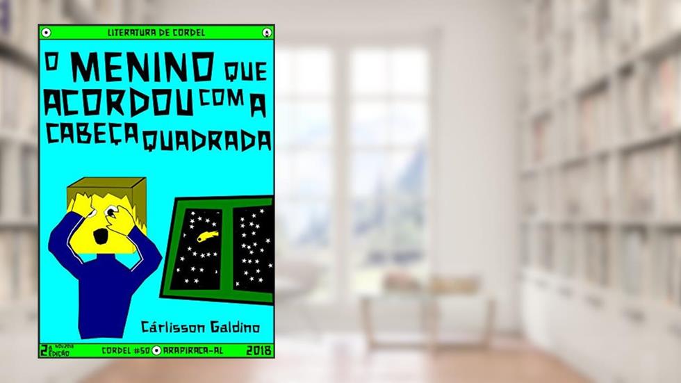 O Menino que Acordou com a Cabeça Quadrada, do autor Cárlisson Galdino
