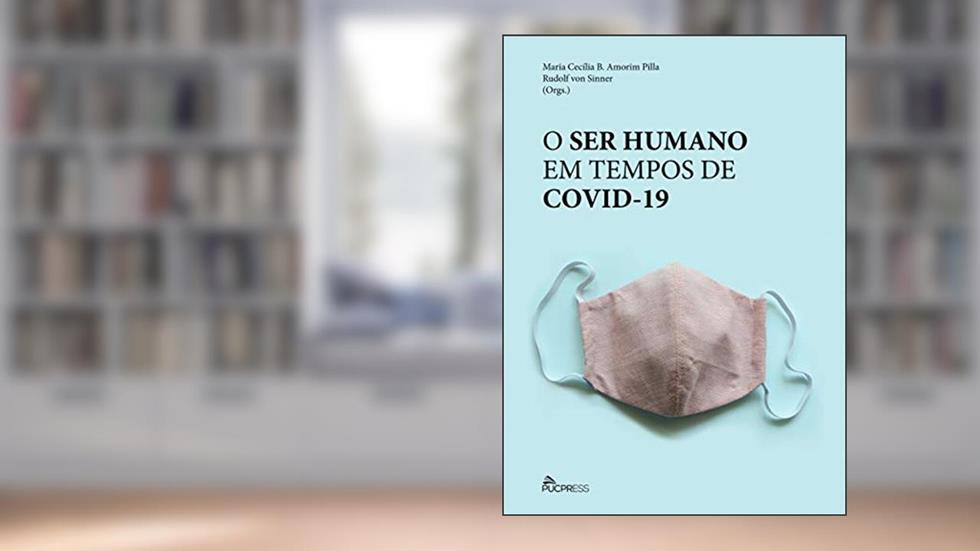 O ser humano em tempos de covid-19, do autor Maria Cecília B. Amorim Pilla; Rudolf von Sinner